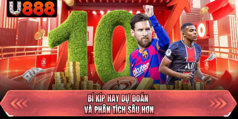 Bí kíp hay dự đoán và phân tích sâu hơn