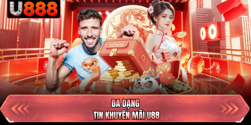 Đa dạng tin khuyến mãi U88 