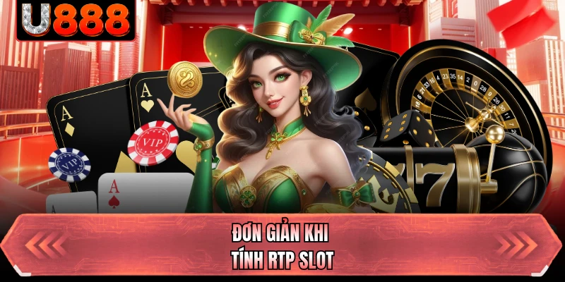 Đơn giản khi tính RTP slot