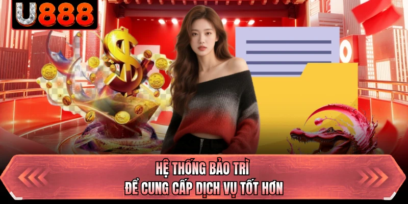 Hệ thống bảo trì để cung cấp dịch vụ tốt hơn