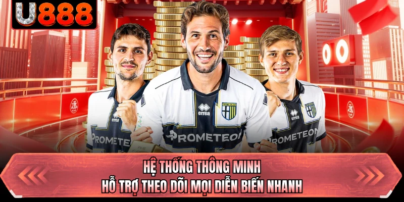Hệ thống thông minh hỗ trợ theo dõi mọi diễn biến nhanh