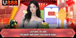 Lịch Bảo Trì U88 - Cập Nhật Mới Nhất Cho Người Dùng