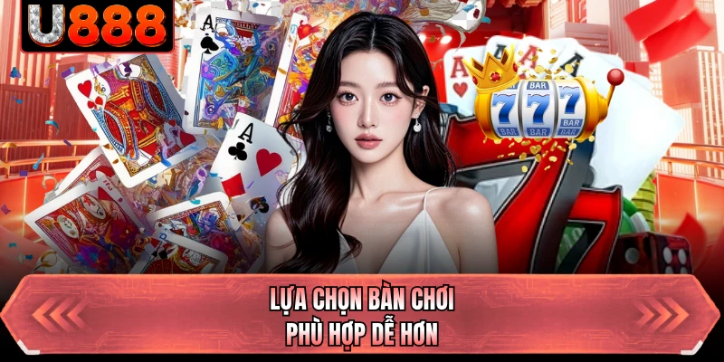 Lựa chọn bàn chơi phù hợp dễ hơn