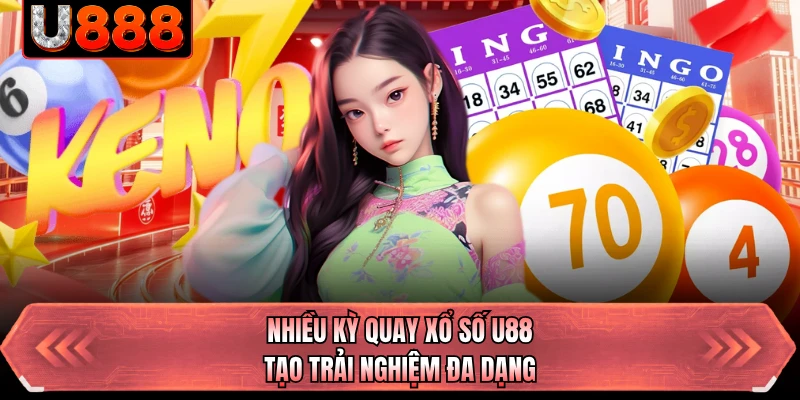 Nhiều kỳ quay xổ số U88 tạo trải nghiệm đa dạng