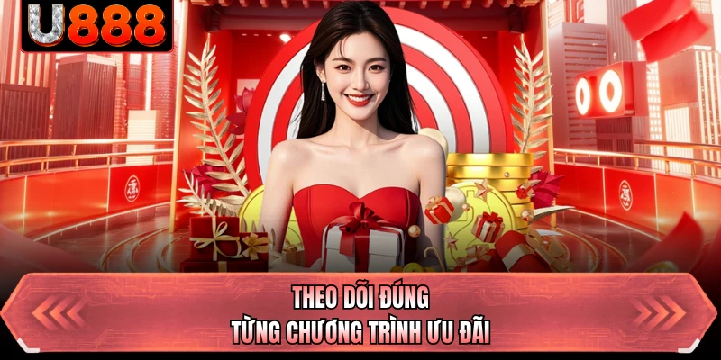 Theo dõi đúng từng chương trình ưu đãi