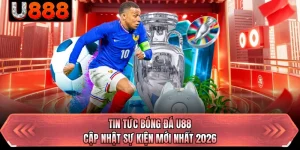 Tin Tức Bóng Đá U88 - Cập Nhật Sự Kiện Mới Nhất 2026